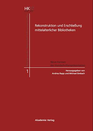 Rekonstruktion und Erschließung mittelalterlicher Bibliotheken