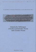 Islamische Stiftungen zwischen juristischer Norm und sozialer Praxis