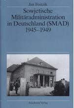 Sowjetische Militäradministration in Deutschland (SMAD) 1945-1949