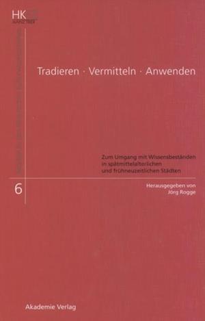 Tradieren - Vermitteln - Anwenden