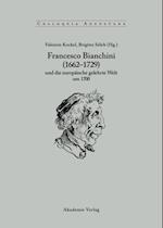 Francesco Bianchini (1662-1729) und die europäische gelehrte Welt um 1700