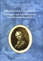 Johann Ernst Gotzkowsky. Kunstagent und Gemäldesammler im friderizianischen Berlin