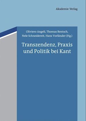 Transzendenz, Praxis Und Politik Bei Kant