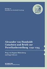 Alexander Von Humboldt. Gutachten Und Briefe Zur Porzellanherstellung 1792-1795