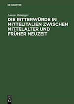 Die Ritterwürde in Mittelitalien zwischen Mittelalter und Früher Neuzeit