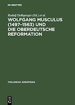 Wolfgang Musculus (1497–1563) und die oberdeutsche Reformation