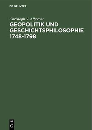 Geopolitik und Geschichtsphilosophie 1748–1798