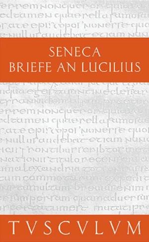 Lucius Annaeus Seneca: Epistulae morales ad Lucilium / Briefe an Lucilius. Band I