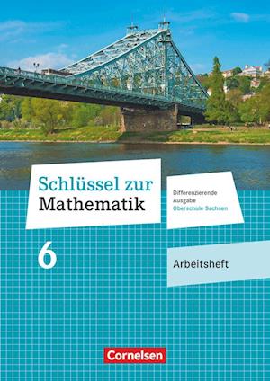 Schlüssel zur Mathematik 6. Schuljahr. Oberschule Sachsen - Arbeitsheft mit Lösungsbeileger