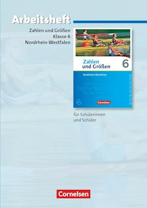 Zahlen und Größen 6. Schuljahr. Arbeitsheft mit eingelegten Lösungen. Nordrhein-Westfalen Kernlehrpläne - Ausgabe 2013