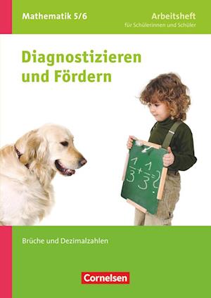 Diagnostizieren und Fördern in Mathematik 5./6. Schuljahr. Brüche und Dezimalbrüche