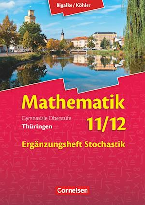 Bigalke/Köhler: Mathematik - 11./12. Schuljahr - Thüringen - Ergänzungsheft zum Schülerbuch - Ausgabe 2015