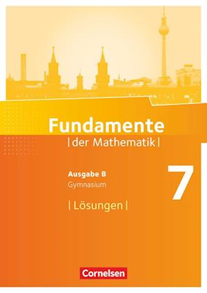 Fundamente der Mathematik 7. Schuljahr. Lösungen zum Schülerbuch. Gymnasium Brandenburg