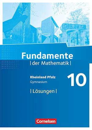 Fundamente der Mathematik 10. Schuljahr - Rheinland-Pfalz - Lösungen zum Schülerbuch