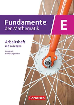 Fundamente der Mathematik. Klasse 11 an Sekundarschulen - Ausgabe B - Einführungsphase - Arbeitsheft mit Lösungen