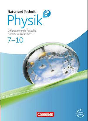 Natur und Technik - Physik 7.-10. Schuljahr. Schülerbuch mit Online-Angebot. Differenzierende Ausgabe Realschule Nordrhein-Westfalen