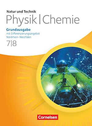 Natur und Technik - Physik/Chemie 7./8. Schuljahr. Schülerbuch. Grundausgabe mit Differenzierungsangebot Nordrhein-Westfalen