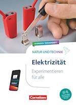 Natur und Technik Naturwissenschaften: Hybrides Themenheft - Experimentieren für alle - Elektrizität