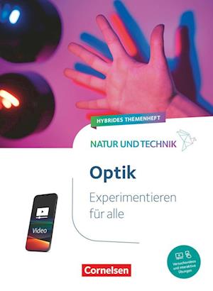 Natur und Technik - Naturwissenschaften - Experimentieren für alle - Optik