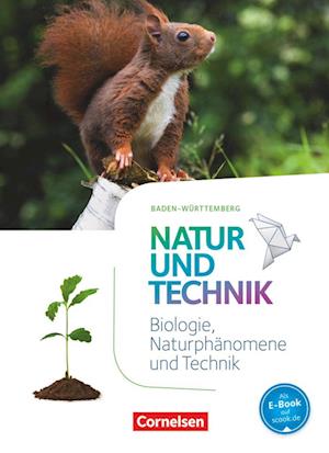 Natur und Technik - Naturwissenschaften 5./6. Schuljahr: Biologie, Naturphänomene und Technik.Schülerbuch