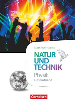 Natur und Technik Gesamtband - Physik - Baden-Württemberg - Schülerbuch