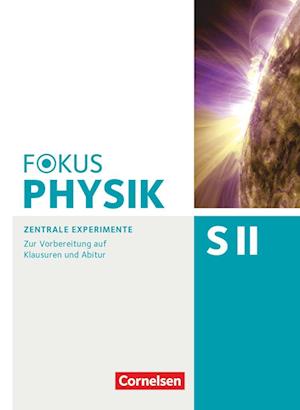 Fokus Physik Sekundarstufe II - Oberstufe - Zentrale Experimente - Arbeitsheft