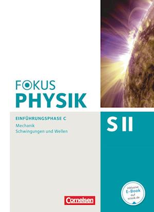 Fokus Physik Sekundarstufe II Ausgabe C. Einführungsphase Mechanik. Schülerbuch