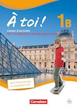 À toi! 1B. Carnet d'activités für Fünfbändige Ausgabe mit Audios online und eingelegtem Förderheft