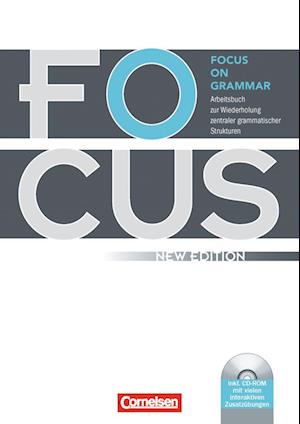 Focus on Grammar. Neue AusgabeArbeitsbuch zur Wiederholung zentraler grammatischer Strukturen, mit CD-ROM