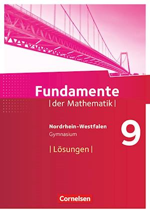 Fundamente der Mathematik 9. Schuljahr. Lösungen zum Schülerbuch Gymnasium Nordrhein-Westfalen