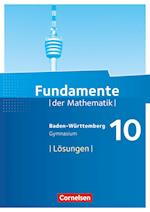 Fundamente der Mathematik 10. Schuljahr - Baden-Württemberg - Lösungen zum Schülerbuch