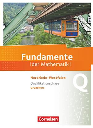 Fundamente der Mathematik Qualifikationsphase - Grundkurs - Nordrhein-Westfalen - Schülerbuch