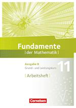 Fundamente der Mathematik 11. Schuljahr. Grund- und Leistungskurs - Arbeitsheft