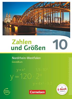 Zahlen und Größen 10. Schuljahr - Nordrhein-Westfalen Kernlehrpläne - Grundkurs - Schülerbuch