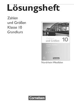 Zahlen und Größen 10. Schuljahr - Nordrhein-Westfalen Kernlehrpläne  - Grundkurs - Lösungen zum Schülerbuch