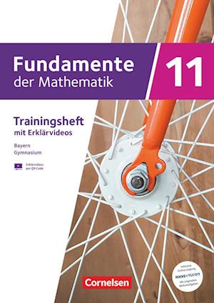 Fundamente der Mathematik 11. Jahrgangsstufe. Bayern - Trainingsheft mit Medien und Online-Abiturtraining -