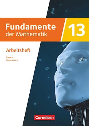 Fundamente der Mathematik 13. Jahrgangsstufe - Ausgabe Bayern 2023 - Trainingsheft mit Medien