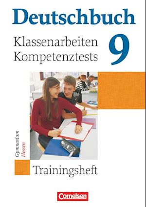 Deutschbuch 9. Schuljahr. Klassenarbeiten, Kompetenztests. Trainingsheft mit Lösungen. Hessen