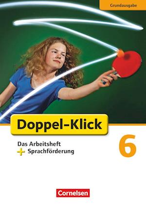 Doppel-Klick - Grundausgabe. 6. Schuljahr. Das Arbeitsheft plus Sprachförderung