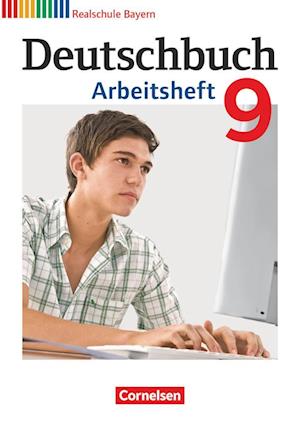 Deutschbuch 9. Jahrgangsstufe. Arbeitsheft mit Lösungen. Realschule Bayern