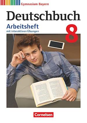 Deutschbuch Gymnasium - Bayern - Neubearbeitung. 8. Jahrgangsstufe - Arbeitsheft mit interaktiven Übungen online