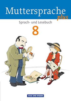 Muttersprache plus 8. Schuljahr. Schülerbuch. Allgemeine Ausgabe für Berlin, Brandenburg, Mecklenburg-Vorpommern, Sachsen-Anhalt, Thüringen