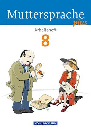 Muttersprache plus 8. Schuljahr. Arbeitsheft für Berlin, Brandenburg, Mecklenburg-Vorpommern, Sachsen-Anhalt, Thüringen