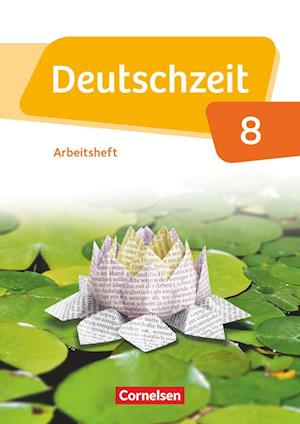 Deutschzeit 8. Schuljahr - Allgemeine Ausgabe - Arbeitsheft mit Lösungen