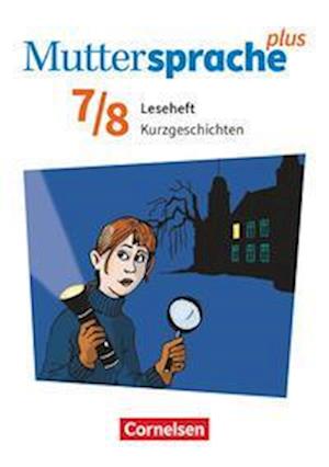 Muttersprache plus 7./8. Schuljahr. Leseheft Kurzgeschichten