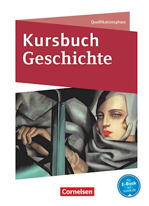 Kursbuch Geschichte Qualifikationsphase. Schülerbuch mit Online-Angebot. Nordrhein-Westfalen