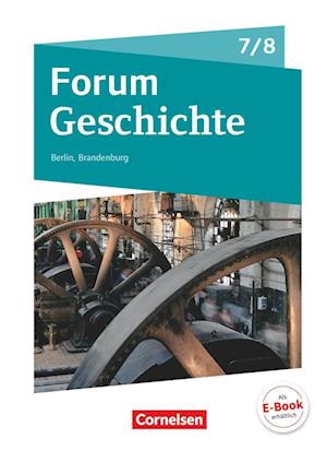 Forum Geschichte 7./8. Schuljahr - Berlin/Brandenburg - Vom Mittelalter zum 19. Jahrhundert