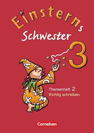 Einsterns Schwester - Sprache und Lesen 3. Themenheft 2. Richtig schreiben