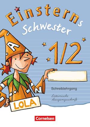 Einsterns Schwester - Erstlesen 1. Schuljahr. Schreiblehrgang Lateinische Ausgangsschrift