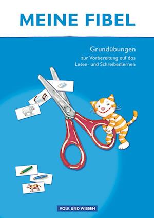 Meine Fibel - Zu allen Ausgaben. Grundübungen zur Vorbereitung auf das Lesen-/Schreibenlernen